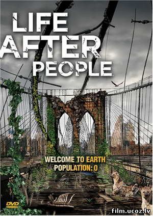 Жизнь после людей (Life After People) 2008 DVDRip - MP4/AVC скачать бесплатно